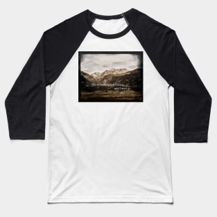 The Mountains Are Calling Baseball T-Shirt